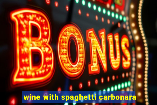 wine with spaghetti carbonara