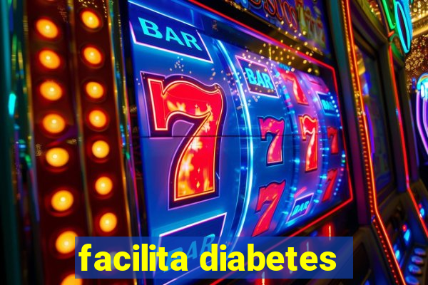 facilita diabetes