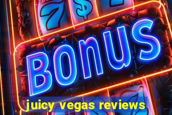 juicy vegas reviews