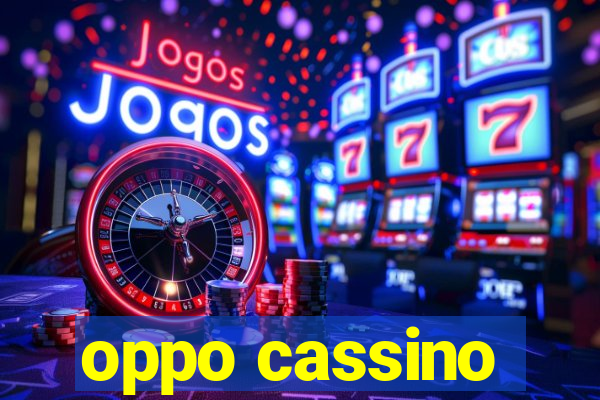 oppo cassino