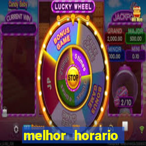 melhor horario tiger fortune