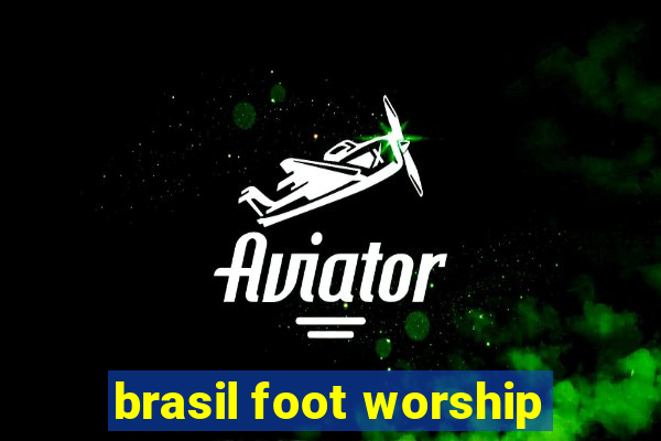 brasil foot worship