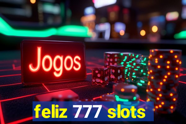 feliz 777 slots