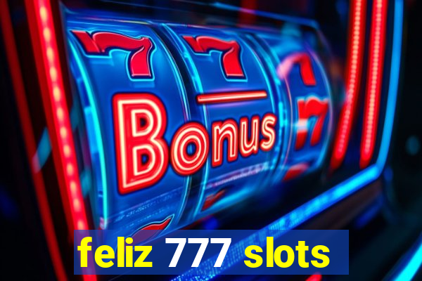 feliz 777 slots