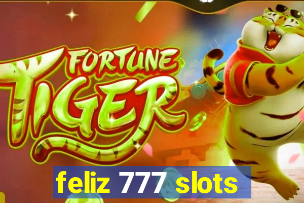 feliz 777 slots