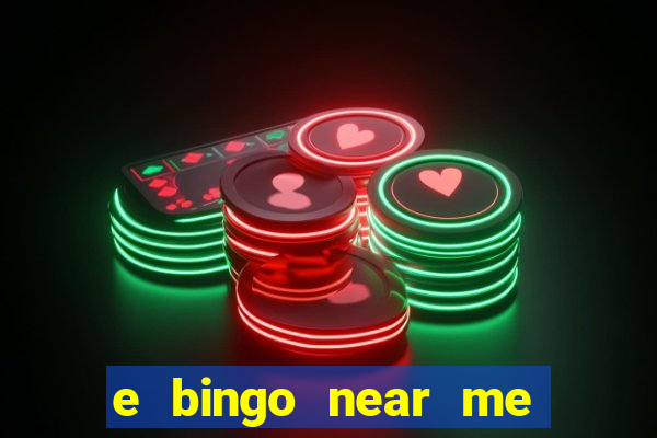 e bingo near me open now