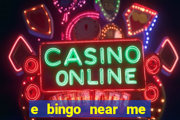 e bingo near me open now