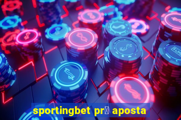 sportingbet pr茅 aposta