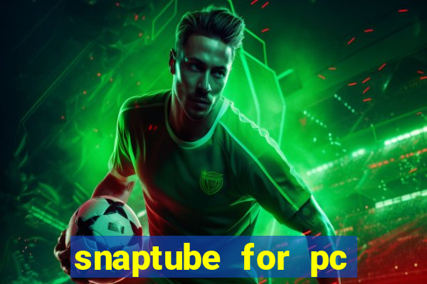 snaptube for pc windows 7