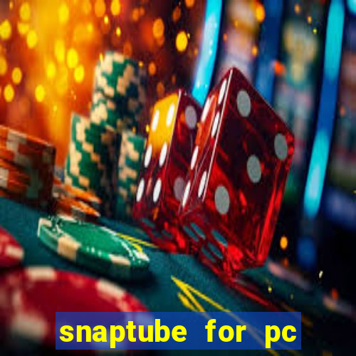 snaptube for pc windows 7