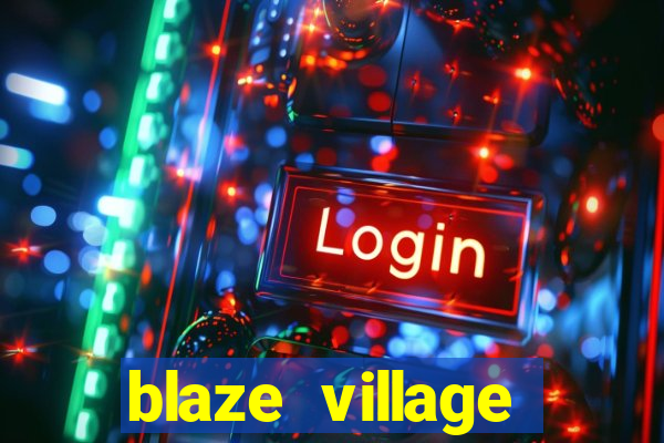 blaze village private codes