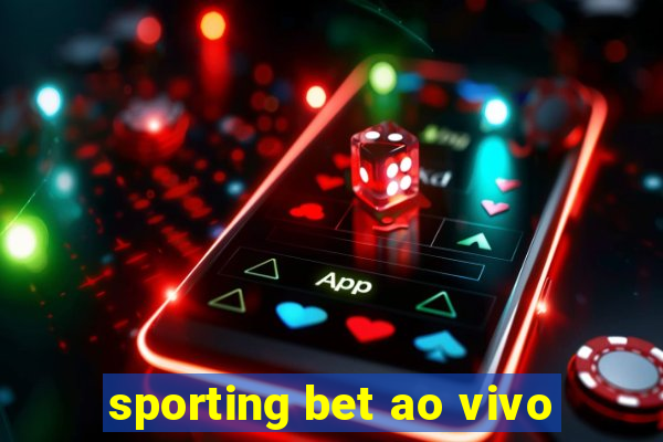 sporting bet ao vivo