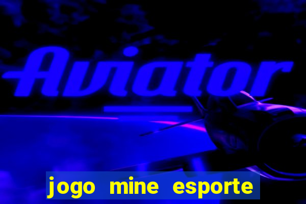 jogo mine esporte da sorte