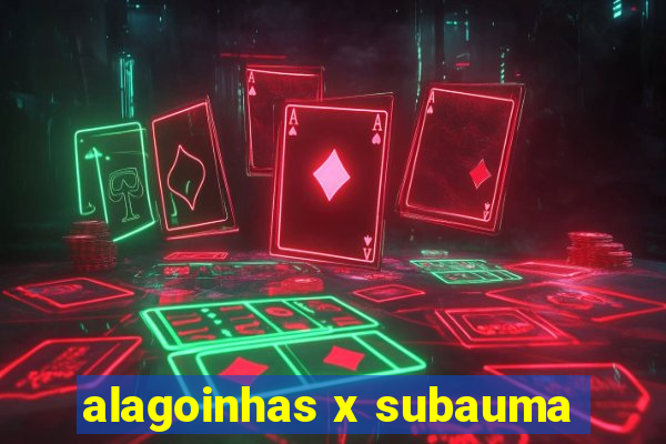 alagoinhas x subauma