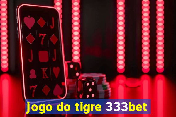 jogo do tigre 333bet