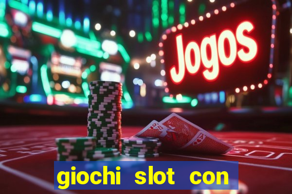 giochi slot con soldi veri