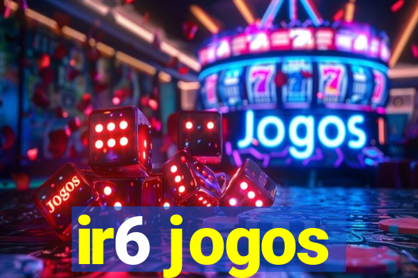 ir6 jogos