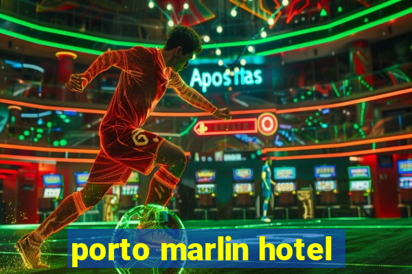 porto marlin hotel