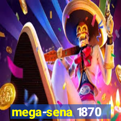 mega-sena 1870