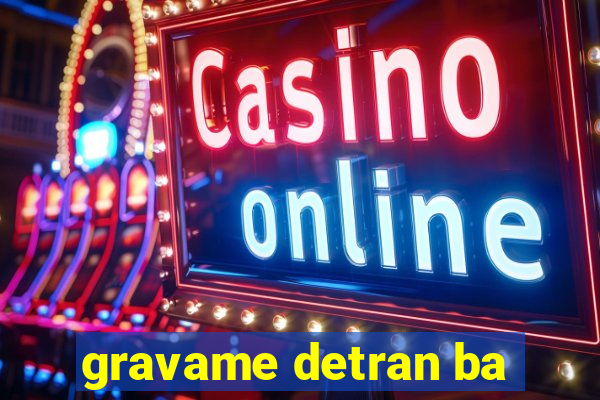 gravame detran ba