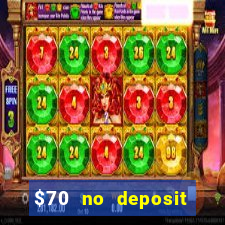 $70 no deposit casino bonus