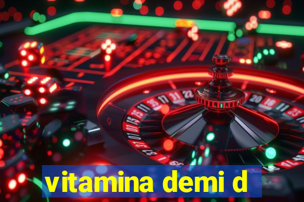 vitamina demi d