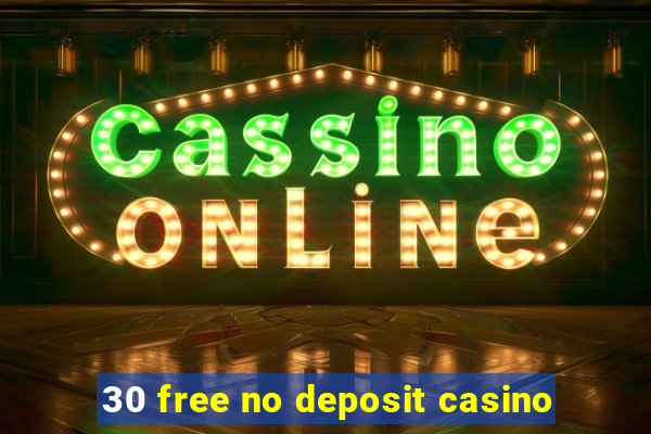 30 free no deposit casino