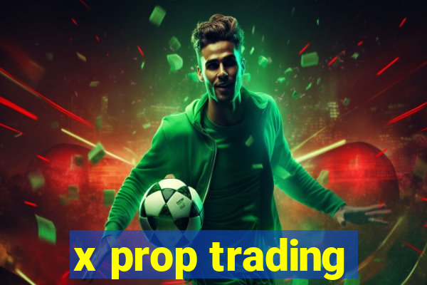 x prop trading