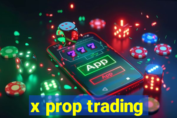 x prop trading