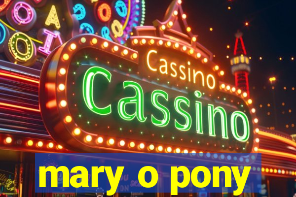 mary o pony