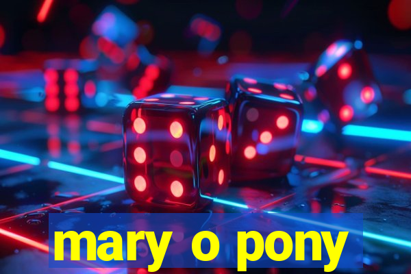 mary o pony