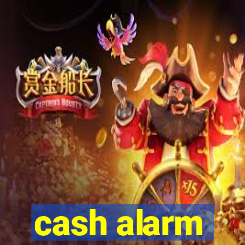 cash alarm