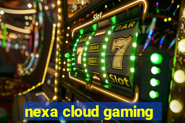 nexa cloud gaming