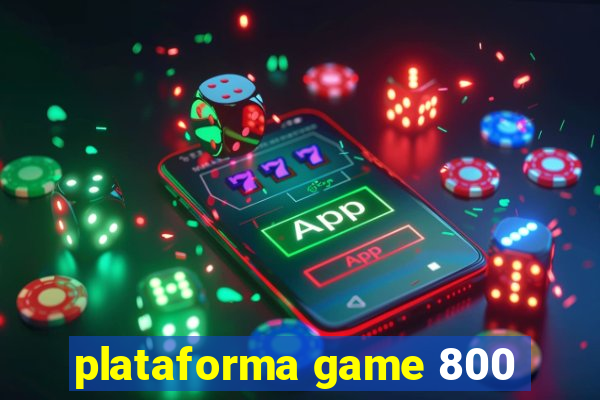 plataforma game 800