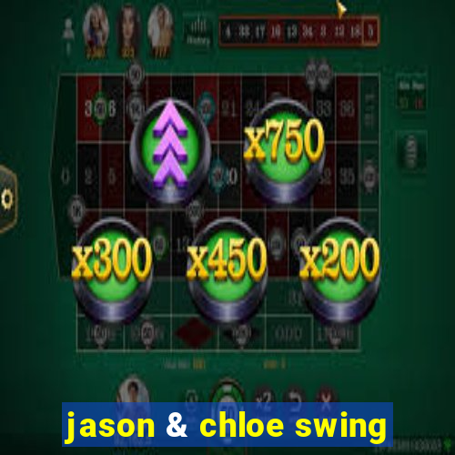 jason & chloe swing