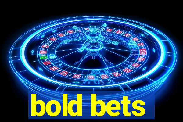 bold bets