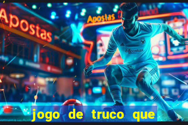 jogo de truco que paga dinheiro