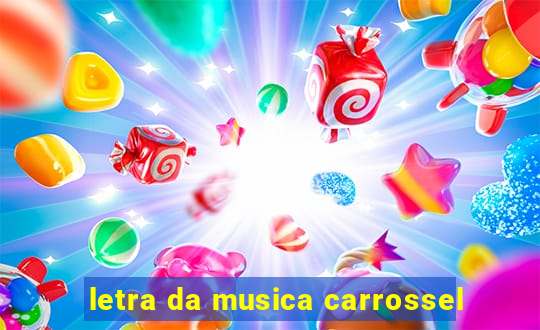 letra da musica carrossel