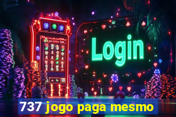 737 jogo paga mesmo