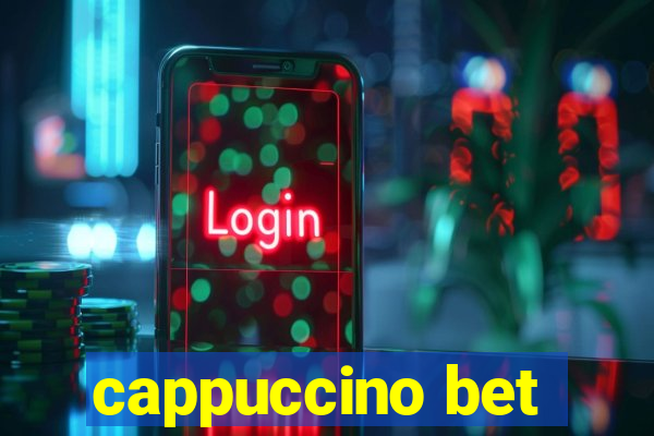 cappuccino bet