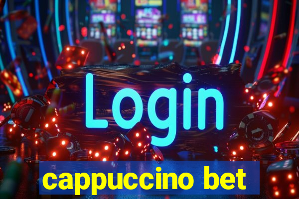 cappuccino bet