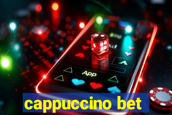 cappuccino bet