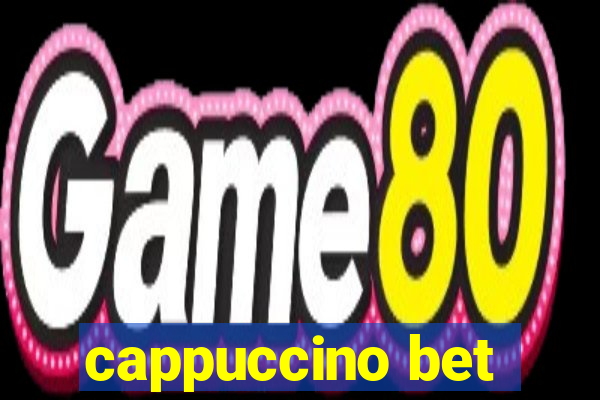 cappuccino bet