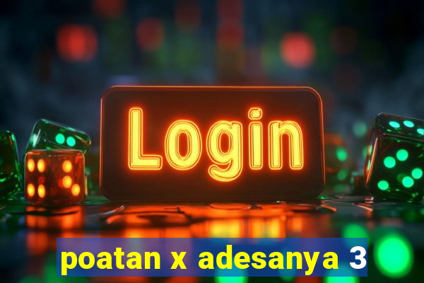 poatan x adesanya 3