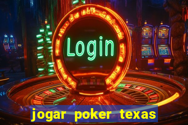 jogar poker texas holdem online gratis