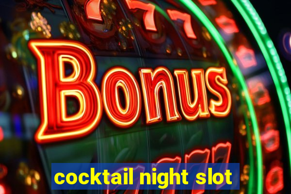 cocktail night slot