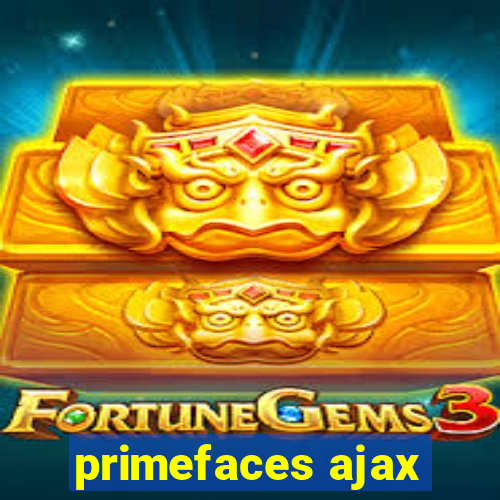 primefaces ajax