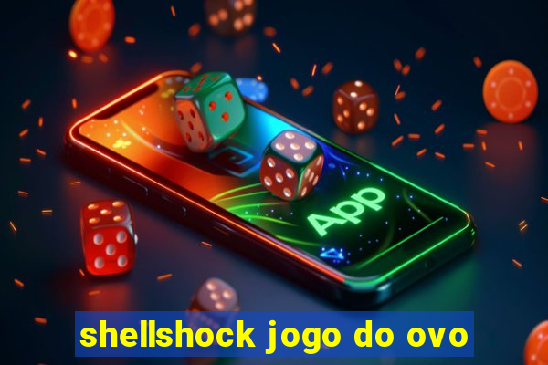 shellshock jogo do ovo