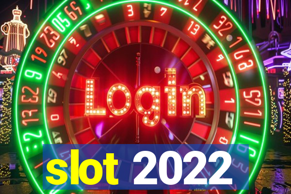 slot 2022