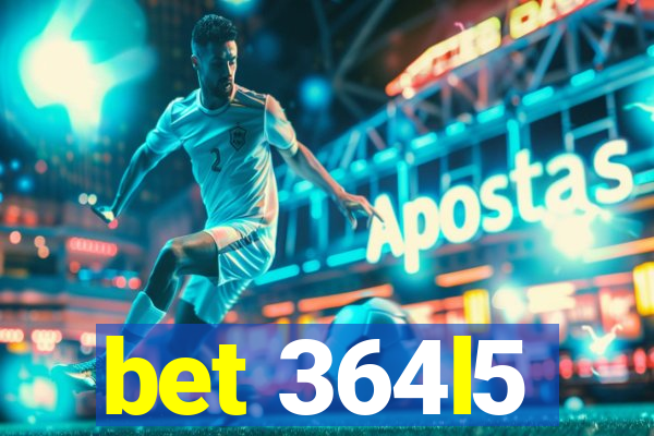 bet 364l5